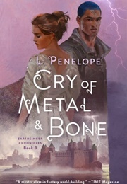 Cry of Metal &amp; Bone (L. Penelope)
