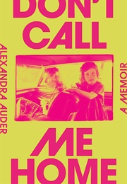 Don&#39;t Call Me Home: A Memoir (Alexandra Ausubel)