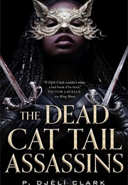The Dead Cat Tail Assassins (P. Djèlí Clark)