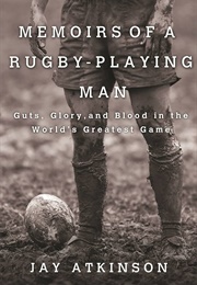 Memoirs of a Rugby-Playing Man (Jay Atkinson)