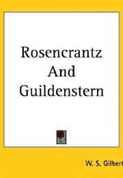 Rosencrantz and Guildenstern (W.S. Gilbert)