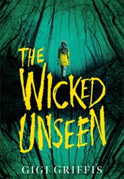 The Wicked Unseen (Gigi Griffis)