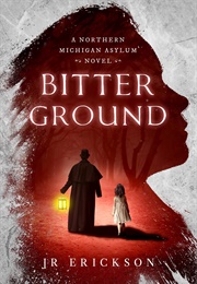 Bitter Ground (J.R. Erickson)