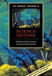 The Cambridge Companion to Science Fiction (Edward James and Farah Mendlesohn)