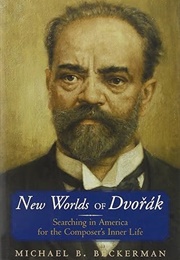 New Worlds of Dvorak (Michael Beckerman)