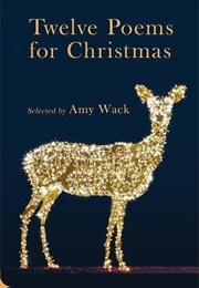 Twelve Poems for Christmas (Edited by Amy Wack)