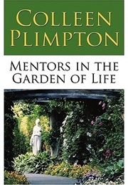 Mentors in the Garden of Life (Colleen Plimpton)