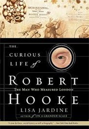 The Curious Life of Robert Hooke (Lisa Jardine)