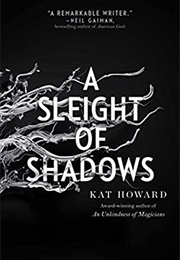 A Sleight of Shadows (Kat Howard)