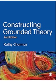 Constructing Grounded Theory (Kathy Charmaz)