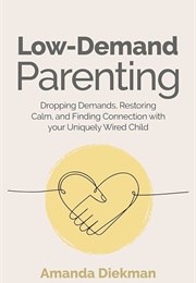 Low Demand Parenting (Amanda Diekman)