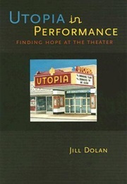 Utopia in Performance (Jill Dolan)