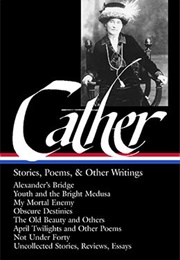 Willa Cather: Stories, Poems, &amp; Other Writings (Willa Cather)