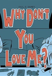 Why Don&#39;t You Love Me? (Paul B. Rainey)