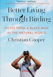 Better Living Through Birding (Christian Cooper)