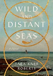 Wild and Distant Seas (Tara Karr Roberts)