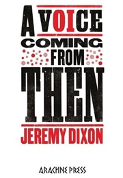 A Voice Coming From Then (Jeremy Dixon)