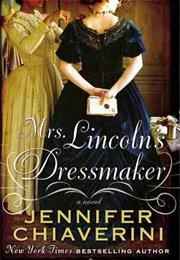 Mrs. Lincoln&#39;s Dressmaker (Jennifer Chiaverini)