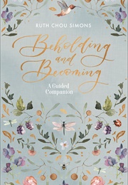 Beholding and Becoming (Ruth Chou Simons)