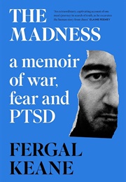 The Madness: A Memoir of War, Fear and PTSD (Fergal Keane)