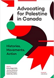Advocating for Palestine in Canada: Histories, Movements, Action (Emily Regan Wills)