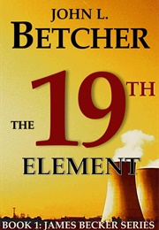 The 19th Element (John L Betcher)