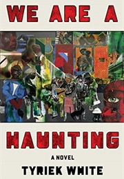 We Are a Haunting (Tyriek White)