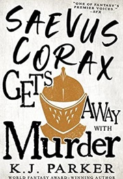 Saevus Corax Gets Away With Murder (K.J. Parker)