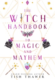 The Witch Handbook to Magic and Mayhem (Tish Thawer)