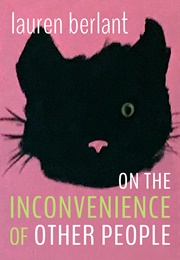 On the Inconvenience of Other People (Lauren Berlant)