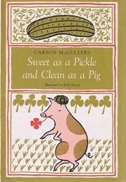 Sweet as a Pickle and Clean as a Pig (Carson McCullers)