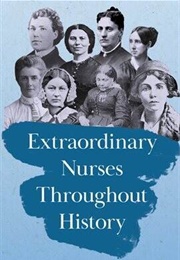 Extraordinary Nurses Throughout History (Various)