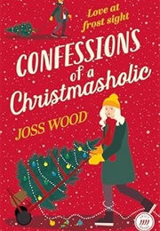 Confessions of a Christmasholic (Wood, Joss)
