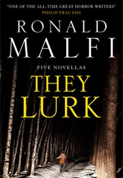 They Lurk (Ronald Malfi)