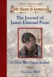 The Journal of James Edmond Pease: A Civil War Union Soldier (Jim Murphy)