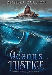 Ocean&#39;s Justice: A Little Mermaid Tale (Demelza Cartlon)