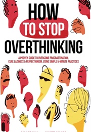 How to Stop Overthinking (Chase Hill)
