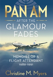 Pan Am: After the Glamour Fades (Christine M Myers)