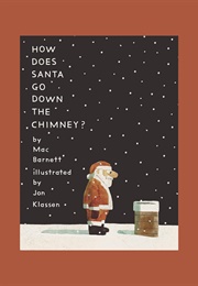 How Does Santa Go Down the Chimney? (Mac Barnett)