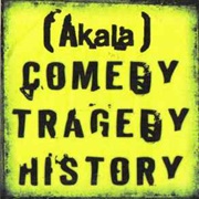 Comedy Tragedy History