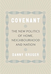 Covenant: The New Politics of Home, Neighbourhood and Nation (Danny Kruger)