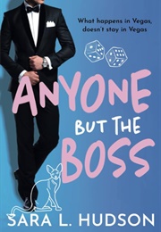 Anyone but the Boss (Sara L. Hudson)