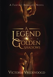 A Legend of Golden Shadows (Victoria Vredevoogd)