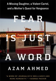 Fear Is Just a Word (Azam Ahmed)