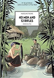40 Men and 12 Rifles: Indochine 1954 (Marcelino Truong)