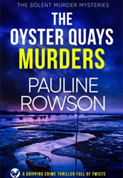 The Oyster Quays Murders (Pauline Rowson)