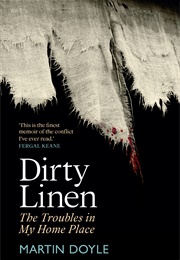 Dirty Linen: The Troubles in My Home Place (Martin Doyle)