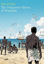 The Forgotten Slaves of Tromelin (Sylvain Savoia)