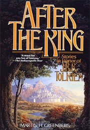 After the King: Stories in Honor of J.R.R. Tolkien (Greenberg, Martin)