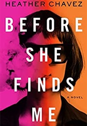 Before She Finds Me (Heather Chavez)